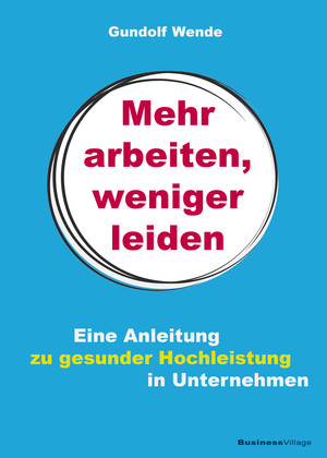 Buchtipp: Mehr arbeiten, weniger leiden